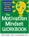 The Motivation Mindset Workbook: Helping Teens and Tweens Discover What They Love to Do by Ellen Braaten, Hillary Bush