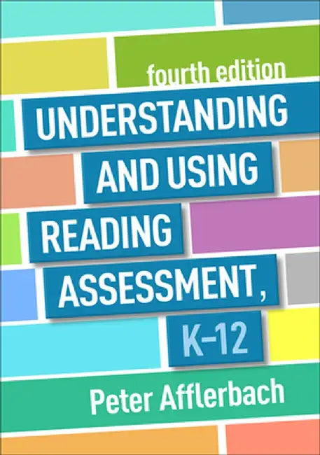 Understanding and Using Reading Assessment, K-12 by Peter Afflerbach