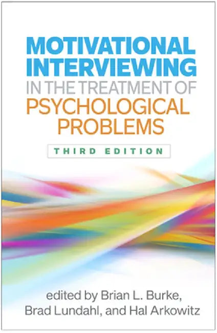 Motivational Interviewing in the Treatment of Psychological Problems by Brian Burke
