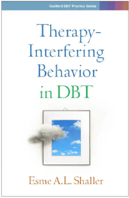 Therapy-Interfering Behavior in Dbt by Esme A. L. Shaller