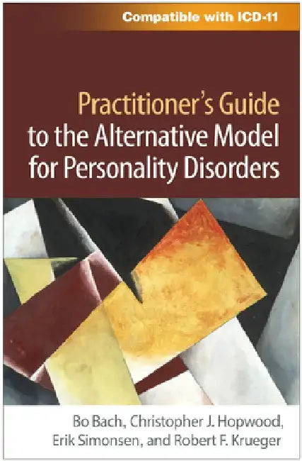 Practitioner's Guide to the Alternative Model for Personality Disorders by Bo (Denmark; Slagelse Psychiatric Hospital, Denmark) Bach