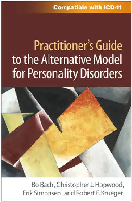 Practitioner's Guide to the Alternative Model for Personality Disorders by Bo Bach