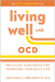 Living Well with Ocd: Practical Strategies for Improving Your Daily Life by Jonathan S. Abramowitz