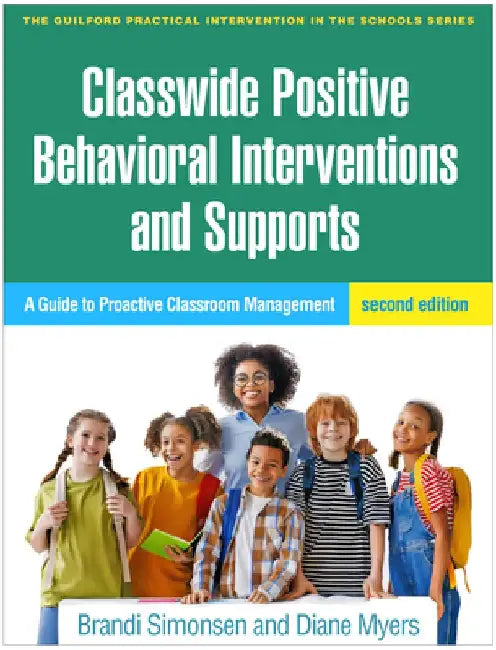 Classwide Positive Behavioral Interventions and Supports, Second Edition by Brandi Simonsen