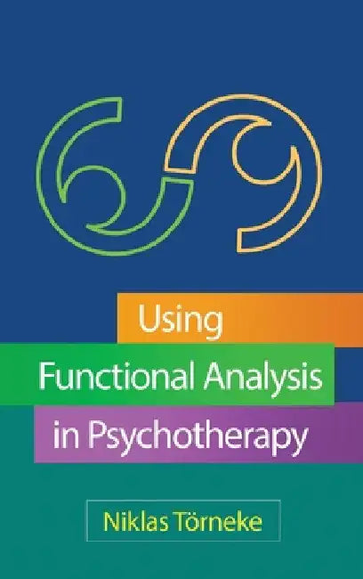 Using Functional Analysis in Psychotherapy by Niklas Törneke