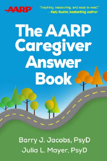 The AARP Caregiver Answer Book by Barry J. Jacobs