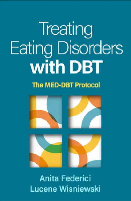 Treating Eating Disorders with Dbt: The Med-Dbt Protocol by Anita Federici, Lucene Wisniewski