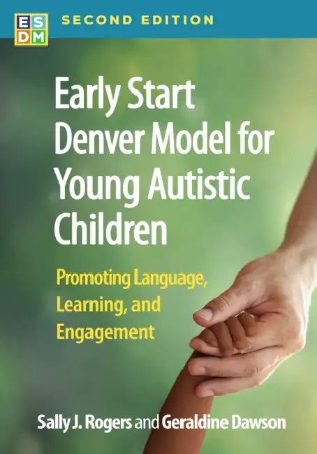 Early Start Denver Model for Young Autistic Children: Promoting Language, Learning, and Engagement by Sally J. Rogers, Geraldine Dawson