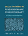 Skills Training in Psychodynamic Psychotherapy: A Problem-Focused Approach by Fredric N. Busch
