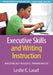 Executive Skills and Writing Instruction: Developing Self-Regulated, Thinking Writers by Leslie E. Laud