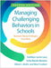 Managing Challenging Behaviors in Schools: Research-Based Strategies That Work by Kathleen Lynne Lane, Holly Mariah Menzies, Allison L. Bruhn
