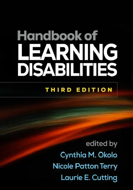 Handbook of Learning Disabilities by Cynthia M. Okolo, Nicole Patton Terry, Laurie E. Cutting
