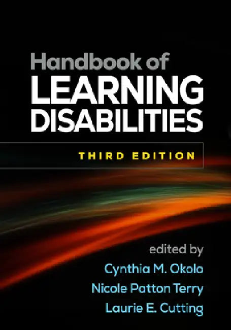 Handbook of Learning Disabilities by Cynthia M. Okolo, Nicole Patton Terry, Laurie E. Cutting