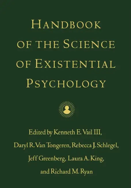 Handbook of the Science of Existential Psychology by III Vail Kenneth E., Daryl R. Van Tongeren, Rebecca J. Schlegel