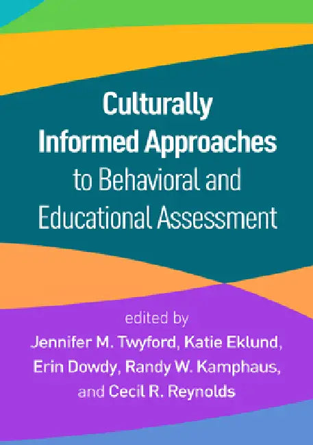Culturally Informed Approaches to Behavioral and Educational Assessment by Jennifer M. Twyford, Katie Eklund, Erin Dowdy