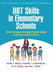 Dbt Skills in Elementary Schools: Skills Training for Emotional Problem Solving in Grades K-5 (Dbt Steps-E) by James J. Mazza, Elizabeth T. Dexter-Mazza, Jill H. Rathus