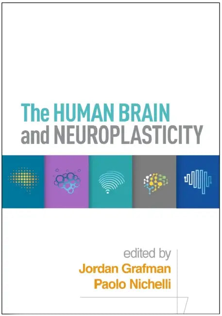 The Human Brain and Neuroplasticity by Jordan Grafman, Paolo Nichelli