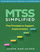 Mtss Simplified: Five Principles to Support Implementation by Jason Harlacher