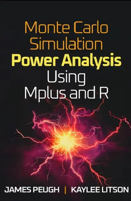 Monte Carlo Simulation Power Analysis Using Mplus and R by James Peugh, Kaylee Litson