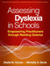 Assessing Dyslexia in Schools: Empowering Practitioners Through Reading Science by Sheila M. Clonan, Michelle S. Storie