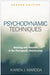 Psychodynamic Techniques: Working with Emotion in the Therapeutic Relationship by Karen J. Maroda