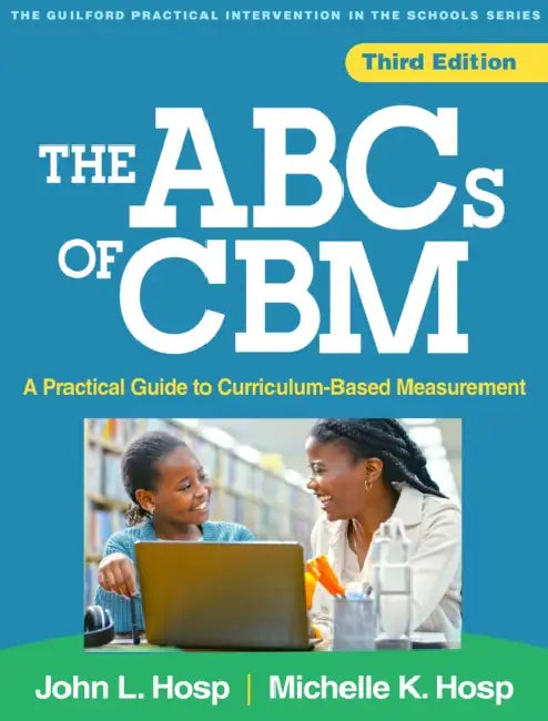 The ABCs of Cbm: A Practical Guide to Curriculum-Based Measurement by John L. Hosp, Michelle K. Hosp