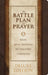 The Battle Plan for Prayer by Stephen Kendrick