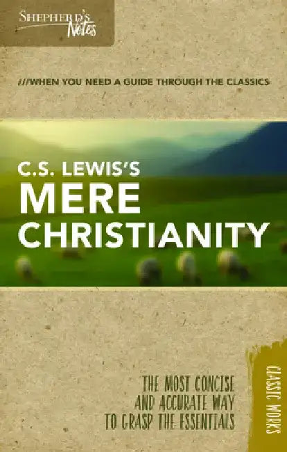 Shepherd's Notes: C.S. Lewis's Mere Christianity by C. S. Lewis