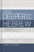 Going Deeper with Biblical Hebrew: An Intermediate Study of the Grammar and Syntax If the Old Testament by Chip Hardy