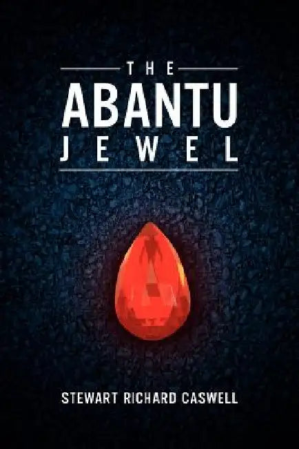 The Abantu Jewel by Stewart Richard Caswell