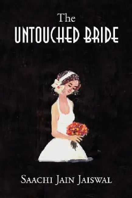 The Untouched Bride by Saachi Jain Jaiswal