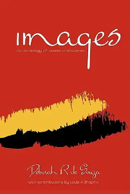 Images: An Anthology of Poems and Stories by Deborah R. De Souza
