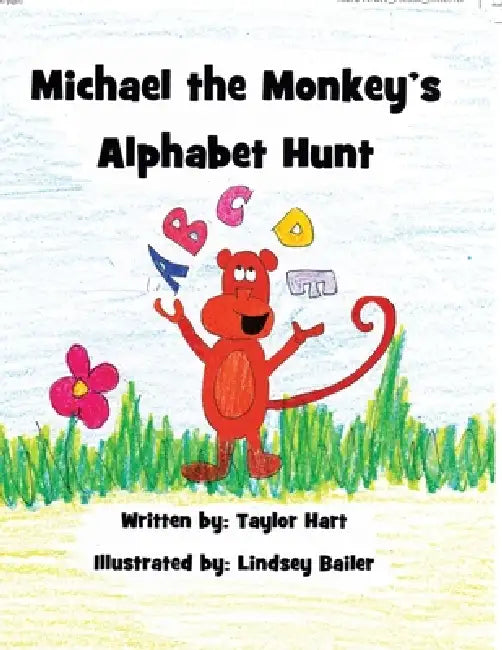 Michael the Monkey's Alphabet Hunt by Taylor Hart, Lindsey Bailer