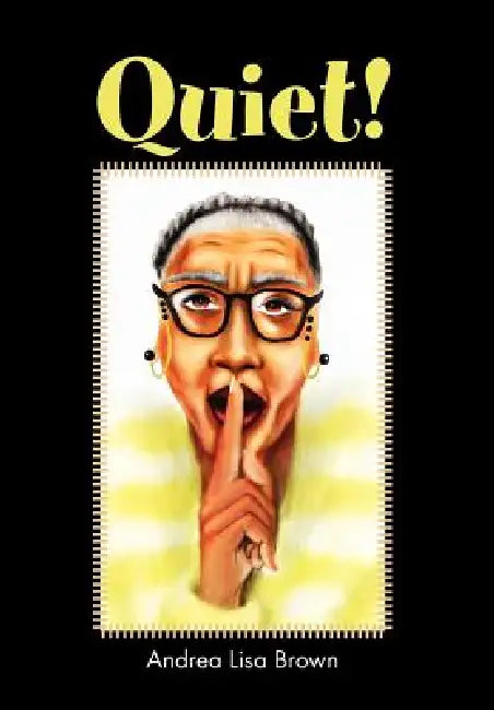 Quiet! by Andrea Lisa Brown