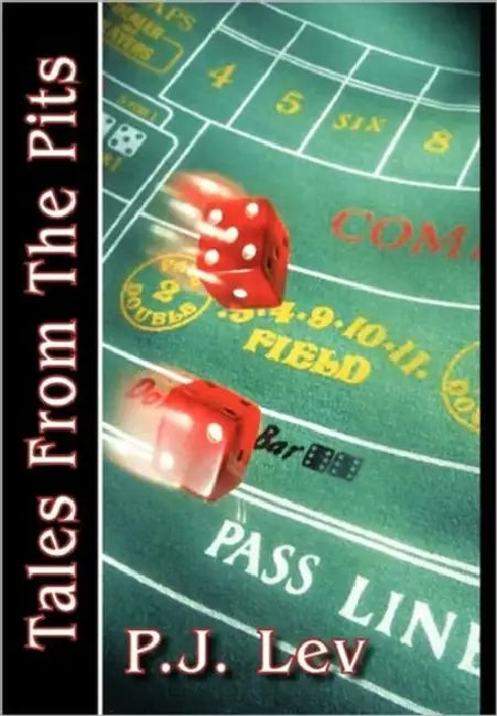 Tales from the Pits: Casino Life by P. J. Lev