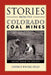 Stories from the Colorado Coal Mines: Rocky Road to Justice by George Ewing Ogle