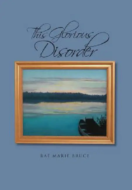 This Glorious Disorder by Rae Marie Bruce