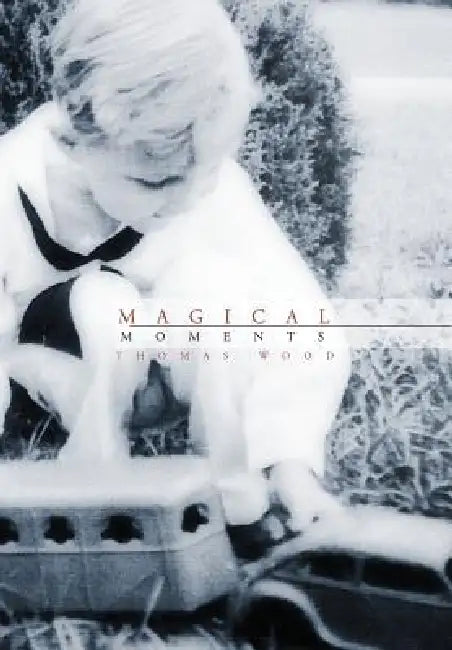 Magical Moments by Thomas Wood