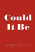 Could It Be by Gilbert Sullivan
