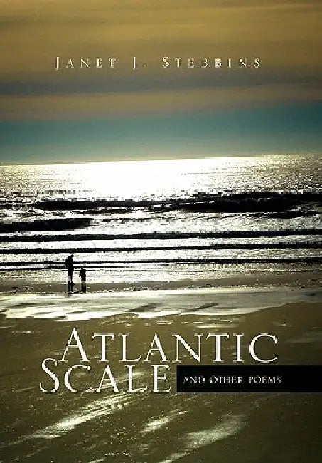 Atlantic Scale: and other poems by Janet J. Stebbins