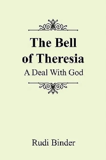The Bell of Theresia: A Deal with God by Rudi Binder