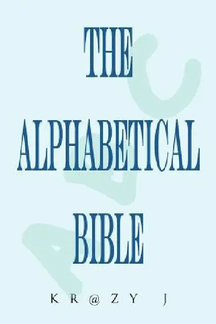 Alphabetical Bible: A Beginner's Bible by Krazy J
