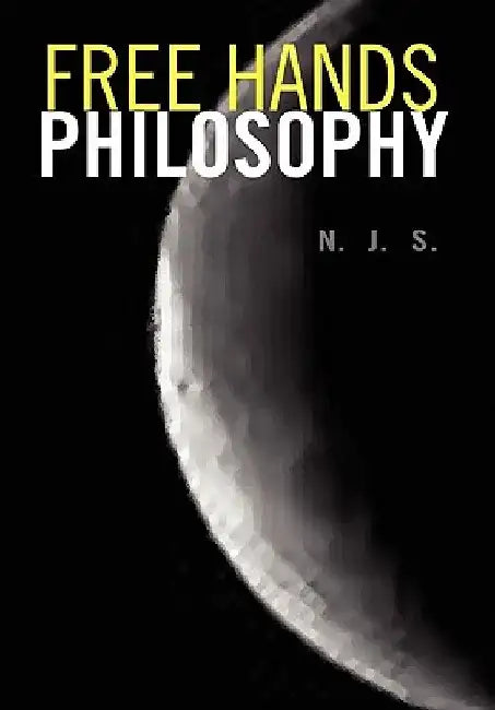 Free Hands Philosophy by N. J. S.