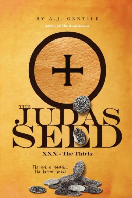 The Judas Seed: XXX - The Thirty by A. J. Gentile