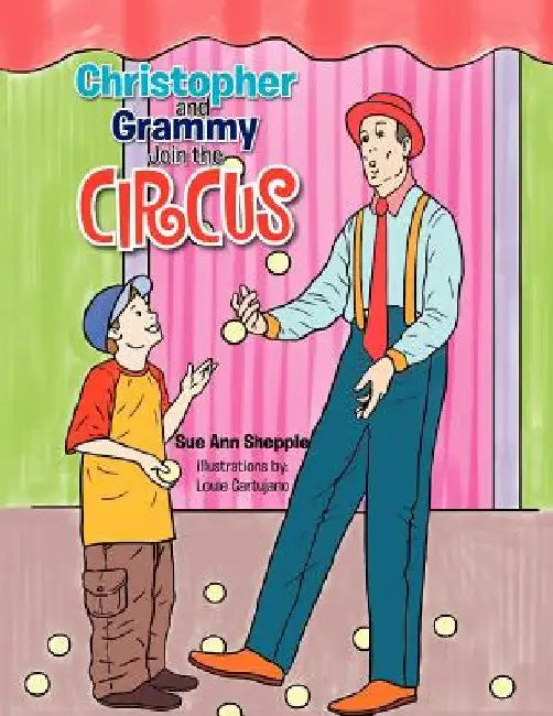 Christopher and Grammy Join the Circus by Sue Ann Shepple
