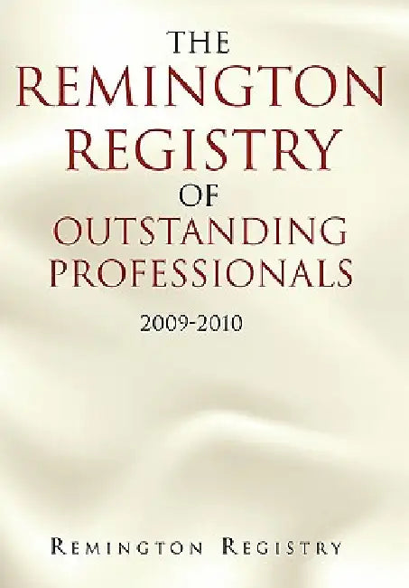 The Remington Registry of Outstanding Professionals: 2009-2010 by Remington Registry
