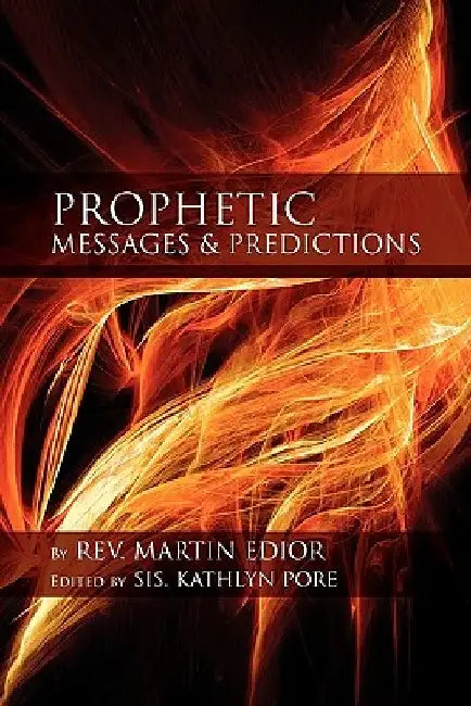 Prophetic Messages & Predictions by Martin Edior
