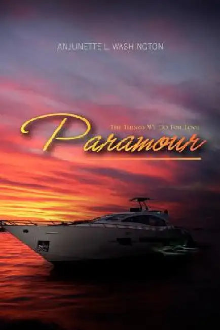 Paramour: The Things We Do for Love by Washington, Anjunette L.