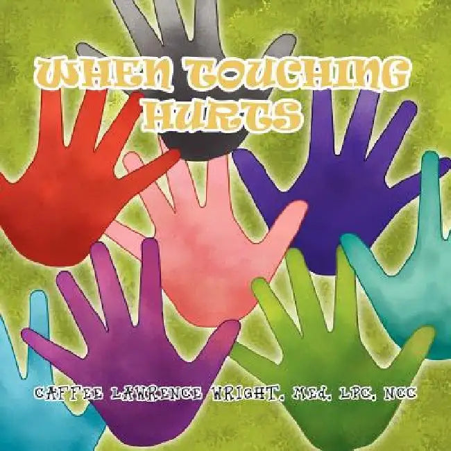 When Touching Hurts by Caffee Lawrence Med Lpc Ncc Wright