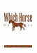 Which Horse Of Course by Mary Ellen Bauer